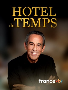 france.tv - Hôtel du Temps : l'aventure continue