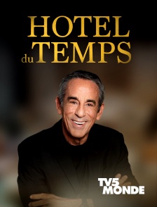 TV5MONDE - Hôtel du Temps : l'aventure continue