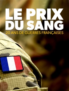Le prix du sang : 20 ans de guerres françaises