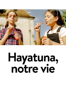 Hayatuna, notre vie