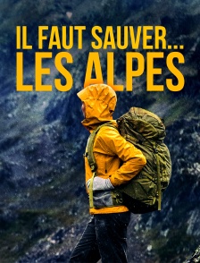 Il faut sauver... les Alpes