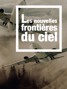 Les nouvelles frontières du ciel