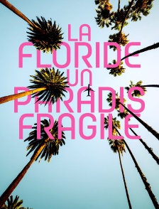 La Floride, un paradis fragile