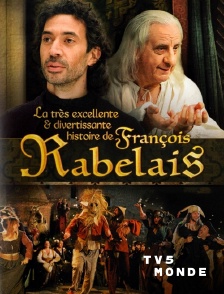 TV5MONDE - La très excellente et divertissante histoire de François Rabelais
