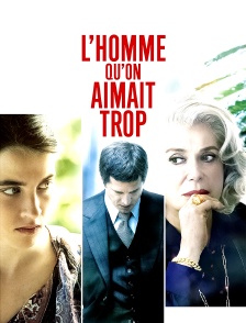 L'homme qu'on aimait trop