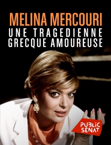 Public Sénat - Melina Mercouri, une tragédienne grecque amoureuse