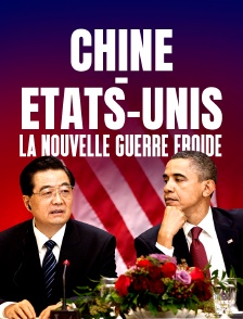 Chine - Etats-Unis, la nouvelle guerre froide