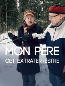 Mon père, cet extraterrestre