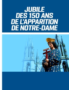Jubilé des 150 ans de l'apparition de Notre-Dame à Pontmain
