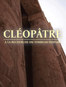 Cléopâtre, à la recherche du tombeau disparu