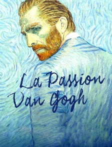 La Passion Van Gogh