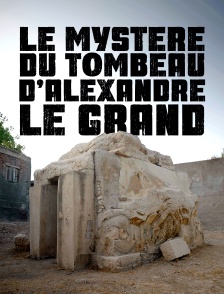 Le mystère du tombeau d'Alexandre le Grand
