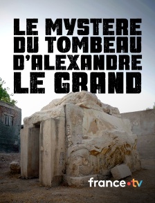 france.tv - Le mystère du tombeau d'Alexandre le Grand