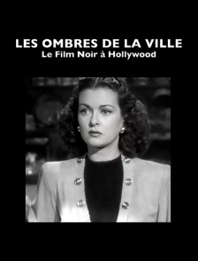 Les ombres de la ville - Le film noir à Hollywood