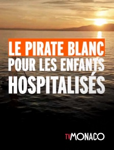TV Monaco - Le pirate blanc pour les enfants hospitalisés
