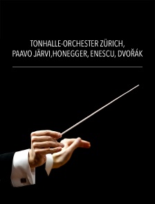 Tonhalle-Orchester Zürich, Paavo Järvi : Honegger, Enescu, Dvořák