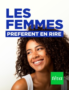 Téva - Les femmes préfèrent en rire