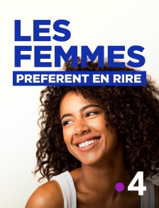 France 4 - Les femmes préfèrent en rire