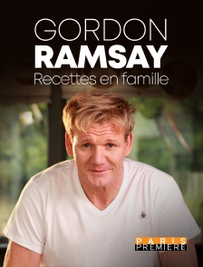 Paris Première - Gordon Ramsay : recettes en famille