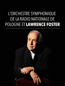 L'Orchestre symphonique de la Radio Nationale de Pologne et Lawrence Foster