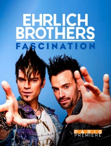 Paris Première - Ehrlich Brothers : Fascination