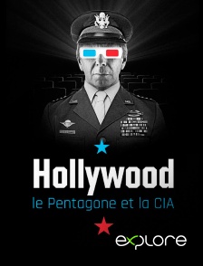 EXPLORE - Hollywood, le Pentagone, et la CIA en replay