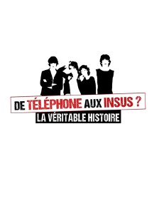 De Téléphone aux Insus ? la véritable histoire
