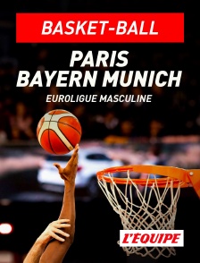 L'Equipe - Basket-ball - Euroligue masculine : Paris Basketball / Bayern Munich
