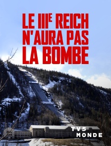 TV5MONDE - Le IIIe Reich n'aura pas la bombe