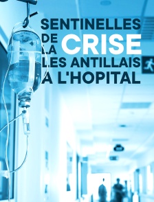 Sentinelles de la crise : Les Antillais à l'hôpital