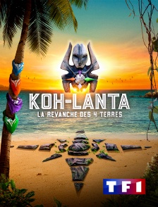 TF1 - Koh-Lanta : La revanche des 4 Terres en replay