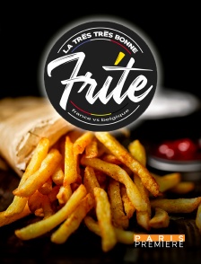 La très très bonne frite