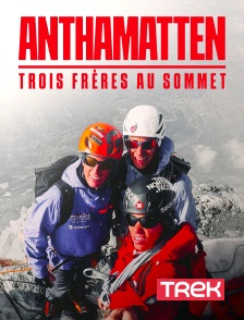 Trek - Anthamatten, trois frères au sommet