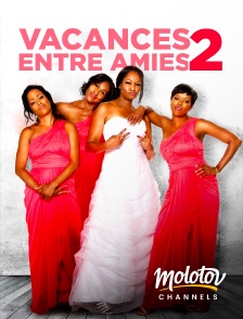 Molotov Channels - Vacances entre amies 2