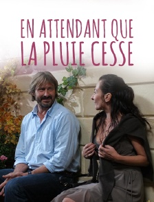 En attendant que la pluie cesse