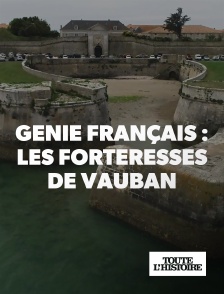 Toute l'Histoire - Génie français : les forteresses de Vauban