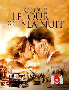 M6 - Ce que le jour doit à la nuit