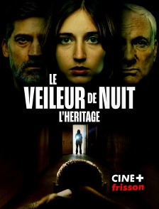 CINE+ Frisson - Le veilleur de nuit : L'héritage