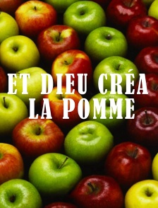 Et Dieu créa... la pomme !
