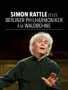 Simon Rattle et les Berliner Philharmoniker à la Waldbühne