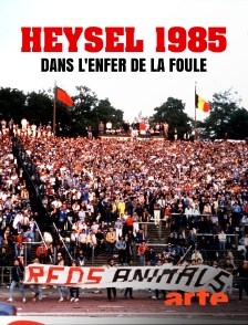 Arte - Heysel 1985, dans l'enfer de la foule