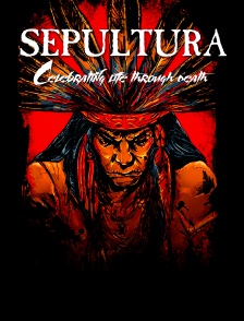 Sepultura : Celebrating Life Through Death