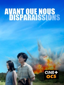 CINÉ Cinéma - Avant que nous disparaissions