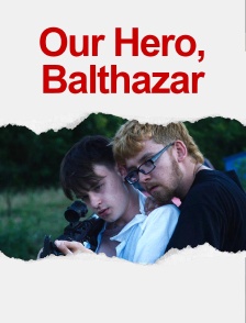 Our Hero, Balthazar