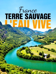 France terre sauvage : l'eau vive