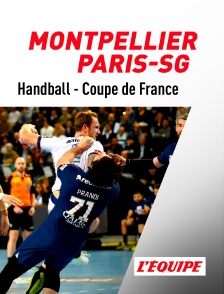 L'Equipe - Handball - Coupe de France masculine : Montpellier / Paris-SG