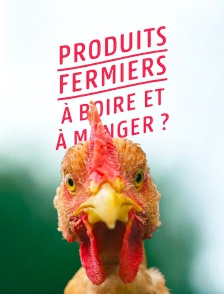 Produits fermiers : Ă boire et Ă manger ?