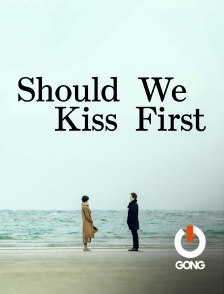 Should We Kiss First