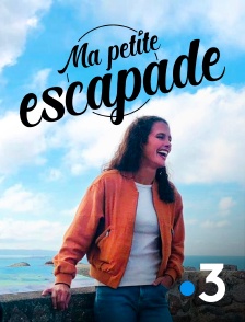 France 3 - Ma petite escapade