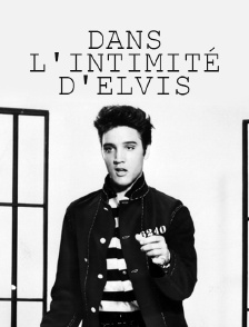 Dans l'intimité d'Elvis
